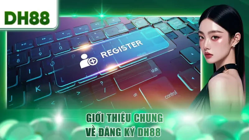 Giới thiệu chung về đăng ký DH88