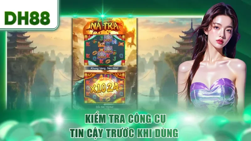 Kiểm tra công cụ tin cậy trước khi dùng