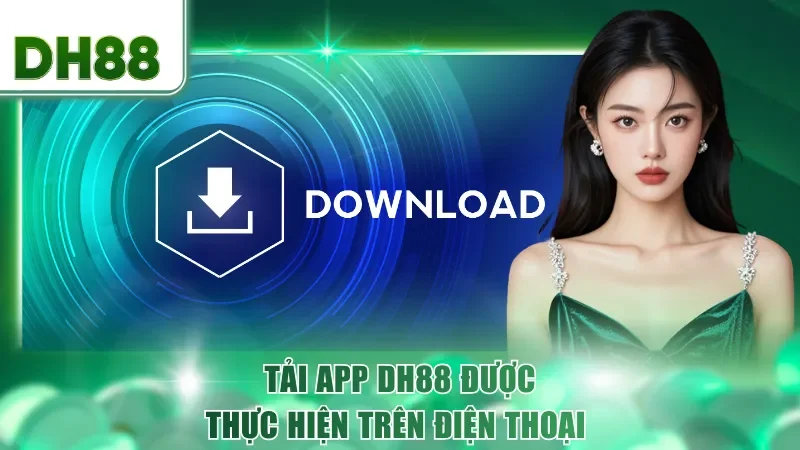 Tải app DH88 được thực hiện trên điện thoại